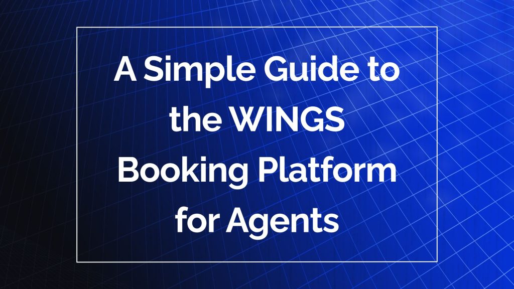 A Simple Guide to the WINGS Booking Platform for Agents Sky Bird Travel & Tours